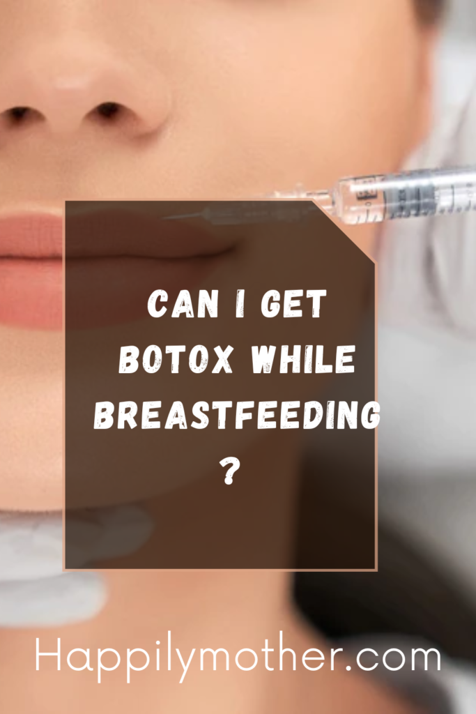 Can You Get Botox While Breastfeeding? Happily Mother